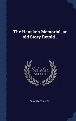 bokomslag The Heusken Memorial, an old Story Retold ..