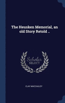 Heusken Memorial, an old Story Retold ..
