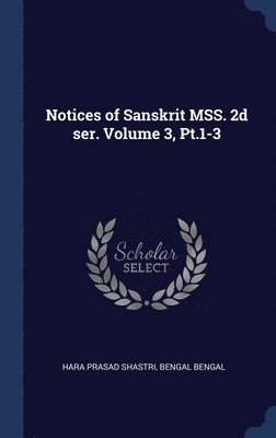 Notices of Sanskrit MSS. 2d ser. Volume 3, Pt.1-3 1