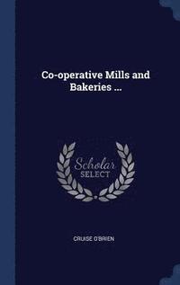 bokomslag Co-operative Mills and Bakeries ...