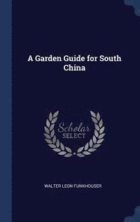 bokomslag A Garden Guide for South China