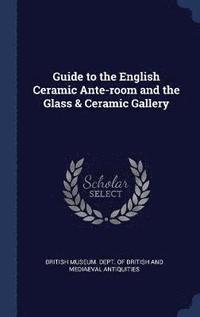 bokomslag Guide to the English Ceramic Ante-room and the Glass & Ceramic Gallery