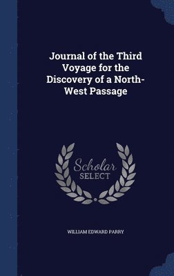 bokomslag Journal of the Third Voyage for the Discovery of a North-West Passage