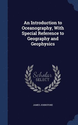 bokomslag An Introduction to Oceanography, With Special Reference to Geography and Geophysics