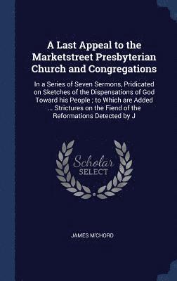 bokomslag Last Appeal to the Marketstreet Presbyterian Church and Congregations