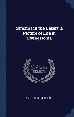 Streams in the Desert; a Picture of Life in Livingstonia 1