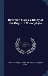 bokomslag Devonian Floras; a Study of the Origin of Cormophyta
