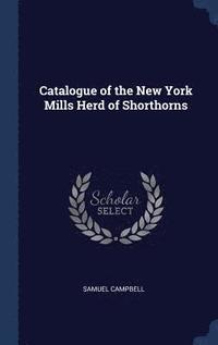 bokomslag Catalogue of the New York Mills Herd of Shorthorns