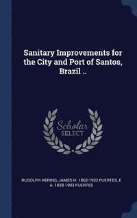 bokomslag Sanitary Improvements for the City and Port of Santos, Brazil ..