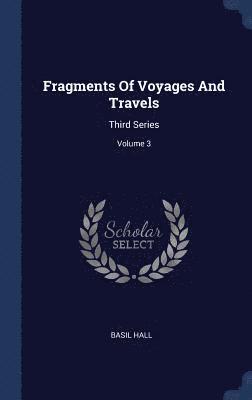 Fragments Of Voyages And Travels 1