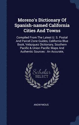 bokomslag Moreno's Dictionary Of Spanish-named California Cities And Towns