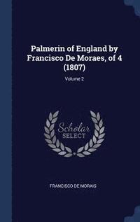 bokomslag Palmerin of England by Francisco De Moraes, of 4 (1807); Volume 2