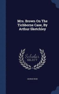 bokomslag Mrs. Brown On The Tichborne Case, By Arthur Sketchley