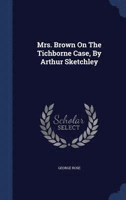 George Rose - Mrs. Brown On The Tichborne Case, By Arthur Sketchley, Inbunden
