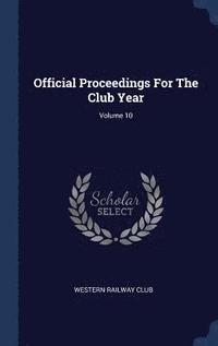 bokomslag Official Proceedings For The Club Year; Volume 10