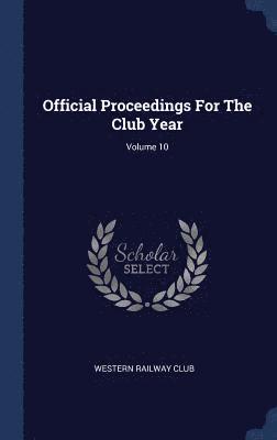 Official Proceedings For The Club Year; Volume 10 1