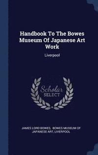 bokomslag Handbook To The Bowes Museum Of Japanese Art Work