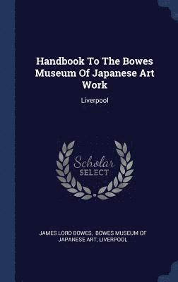 bokomslag Handbook To The Bowes Museum Of Japanese Art Work