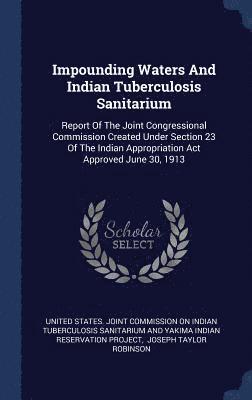 Impounding Waters And Indian Tuberculosis Sanitarium 1