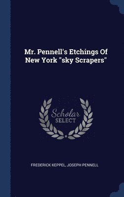 Mr. Pennell's Etchings Of New York &quot;sky Scrapers&quot; 1