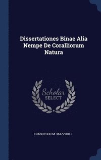 bokomslag Dissertationes Binae Alia Nempe De Coralliorum Natura