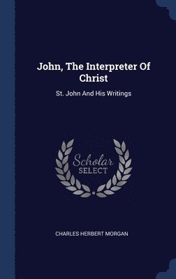 John, The Interpreter Of Christ 1