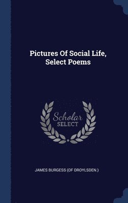 Pictures Of Social Life, Select Poems 1