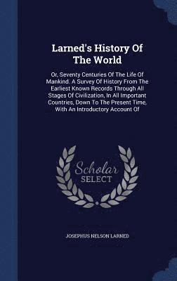 Josephus Nelson Larned - Larned's History Of The World, Inbunden