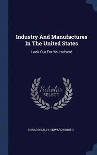 bokomslag Industry And Manufactures In The United States