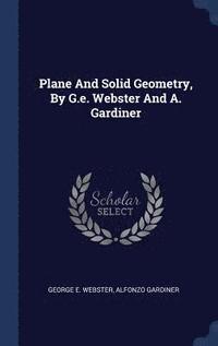 bokomslag Plane And Solid Geometry, By G.e. Webster And A. Gardiner