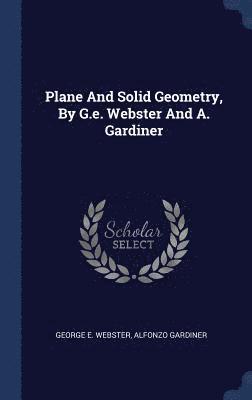 bokomslag Plane And Solid Geometry, By G.e. Webster And A. Gardiner
