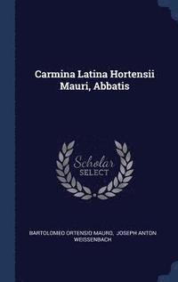 bokomslag Carmina Latina Hortensii Mauri, Abbatis