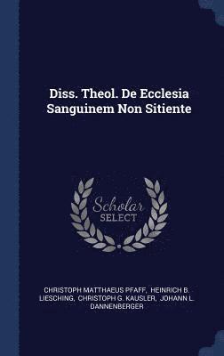 Diss. Theol. De Ecclesia Sanguinem Non Sitiente 1