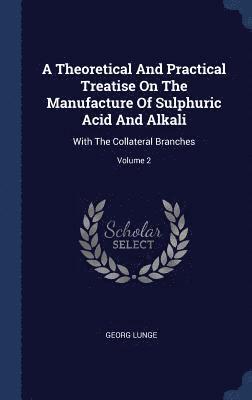 A Theoretical And Practical Treatise On The Manufacture Of Sulphuric Acid And Alkali 1