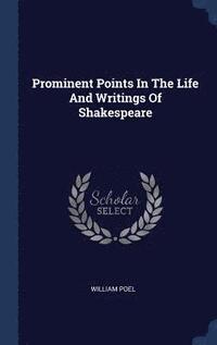 bokomslag Prominent Points In The Life And Writings Of Shakespeare