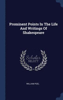 bokomslag Prominent Points In The Life And Writings Of Shakespeare