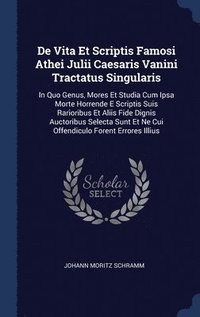 bokomslag De Vita Et Scriptis Famosi Athei Julii Caesaris Vanini Tractatus Singularis