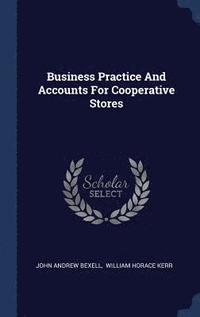 bokomslag Business Practice And Accounts For Cooperative Stores