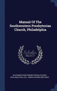 bokomslag Manual of the Southwestern Presbyterian Church, Philadelphia