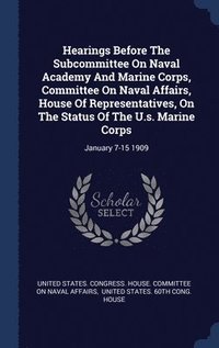 bokomslag Hearings Before The Subcommittee On Naval Academy And Marine Corps, Committee On Naval Affairs, House Of Representatives, On The Status Of The U.s. Marine Corps