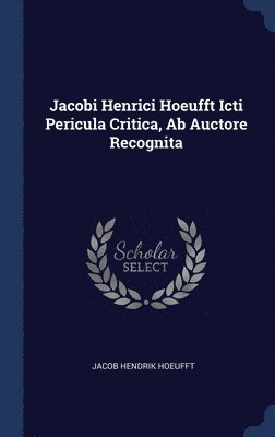 bokomslag Jacobi Henrici Hoeufft Icti Pericula Critica, Ab Auctore Recognita