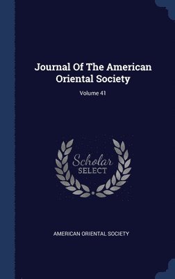 Journal Of The American Oriental Society; Volume 41 1