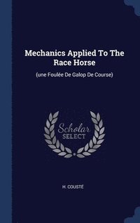 bokomslag Mechanics Applied To The Race Horse