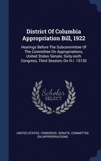 bokomslag District Of Columbia Appropriation Bill, 1922