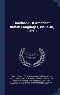 bokomslag Handbook Of American Indian Languages, Issue 40, Part 3