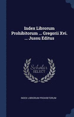 bokomslag Index Librorum Prohibitorum ... Gregorii Xvi. ... Jussu Editus