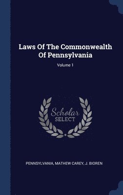 Laws Of The Commonwealth Of Pennsylvania; Volume 1 1