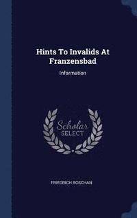 bokomslag Hints To Invalids At Franzensbad