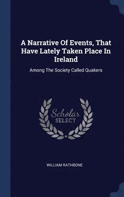 Narrative Of Events, That Have Lately Taken Place In Ireland