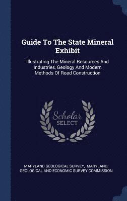 Maryland Geological Survey - Guide To The State Mineral Exhibit, Inbunden